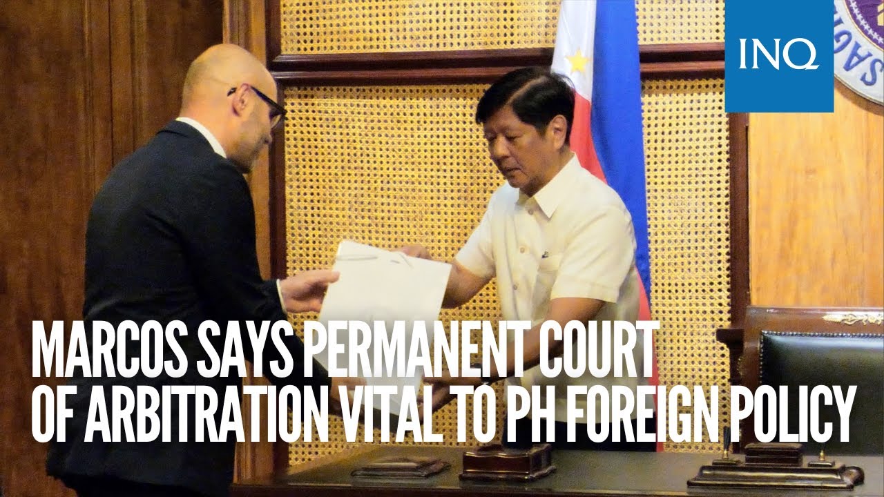 Marcos says Permanent Court of Arbitration vital to PH foreign policy ...