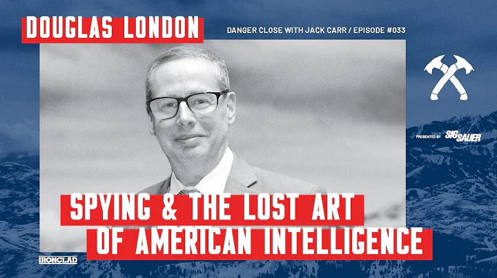 Douglas London: Spying and the Lost Art of America...