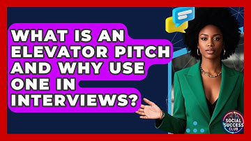What Is An Elevator Pitch And Why Use One In Interviews? - Social Success Club
