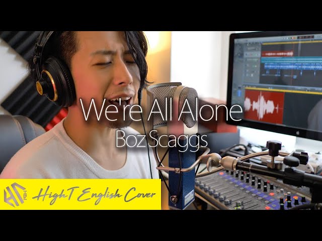 We're All Alone - Boz Scaggs (Cover by HighT)