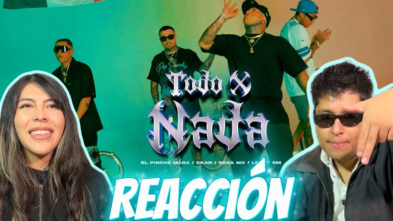 Reacción a Todo x Nada - Pinche Mara, C-Kan, Lefty Sm, Gera MX 🇲🇽