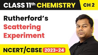 Rutherford’s Scattering Experiment | Class 11 Chemistry Chapter 2 | CBSE/JEE/NEET (2022-23)