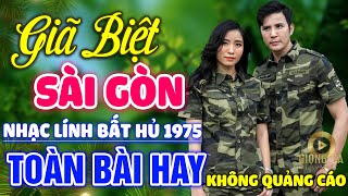 Giã Biệt Sài Gòn Lính Trận Miền Xa Lk Nhạc Lính 1975 Bất Hủ Vượt Thời Gian Bolero Hay Nhất