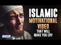 Islamic motivational that will make you cry