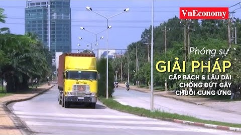 GIẢI PHÁP CẤP BÁCH & LÂU DÀI CHỐNG ĐỨT GÃY CHUỖI CUNG ỨNG