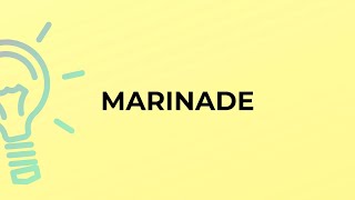What is the meaning of the word MARINADE?