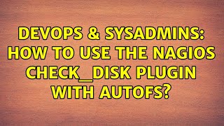 Famous DevOps & SysAdmins: How to use the Nagios check_disk plugin with autofs? (2 Solutions!!) Profile