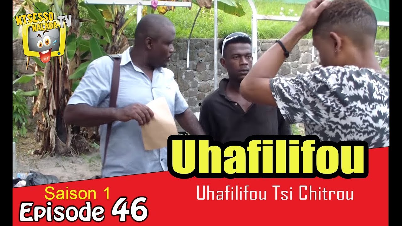 Uhafilifou | NTSESSO NALADA | S1-E46