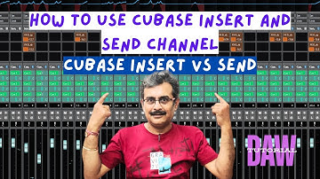 How to use Cubase Insert and Send Channel | Cubase Insert Vs. Send