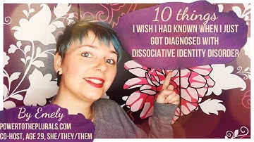 My life with Dissociative Identity Disorder - 10 things I wish I knew 10 years ago - For new Systems