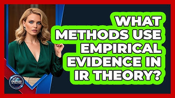 What Methods Use Empirical Evidence In IR Theory?