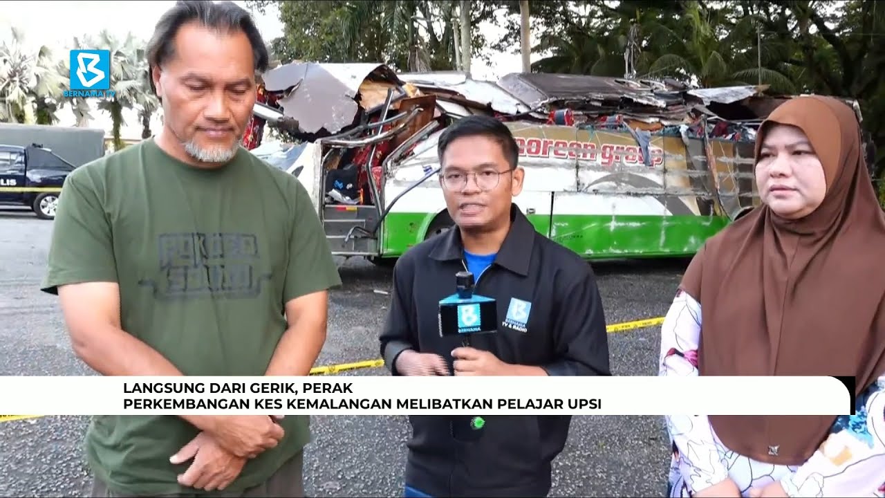 Langsung dari Gerik, Perak: Perkembangan kes kemalangan melibatkan pelajar UPSI