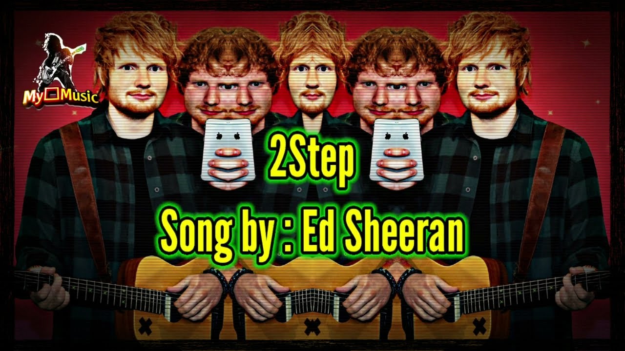 2step [Lyrics] - Ed Sheeran