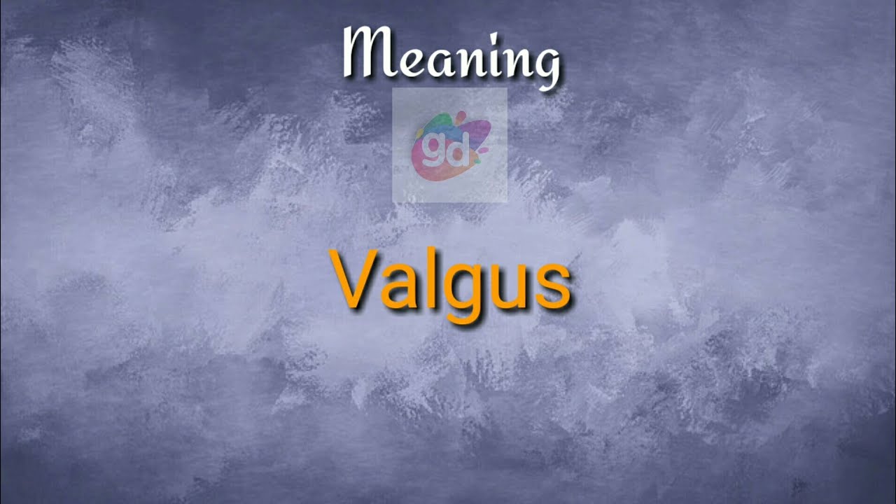 Valgus Meaning with PronunciationGoogul Dictionary YouTube