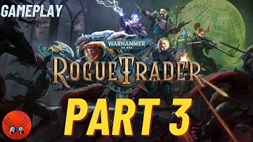 WARHAMMER 40,000: ROGUE TRADER | PART 3 GAMEPLAY TÜRKÇE #warhammer40kroguetrader #walkthrough