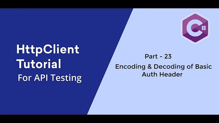 23. C# || HttpClient || Encoding and Decoding of Basic Auth.