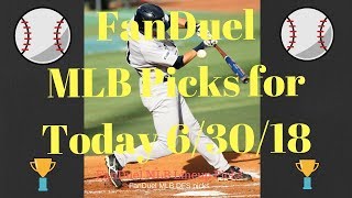 Fanduel mlb picks for today 6/30/18 | lineup how to pick winning dfs
lineups