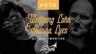 Wolfgang Lohr & Alanna Lyes - Golden Twenties // Electro Swing Thing #076