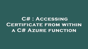 C# : Accessing Certificate from within a C# Azure function