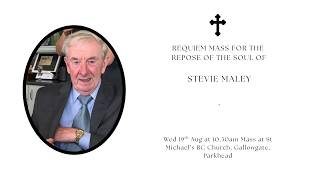 Requiem Mass for the Repose of the soul of Stevie Maley