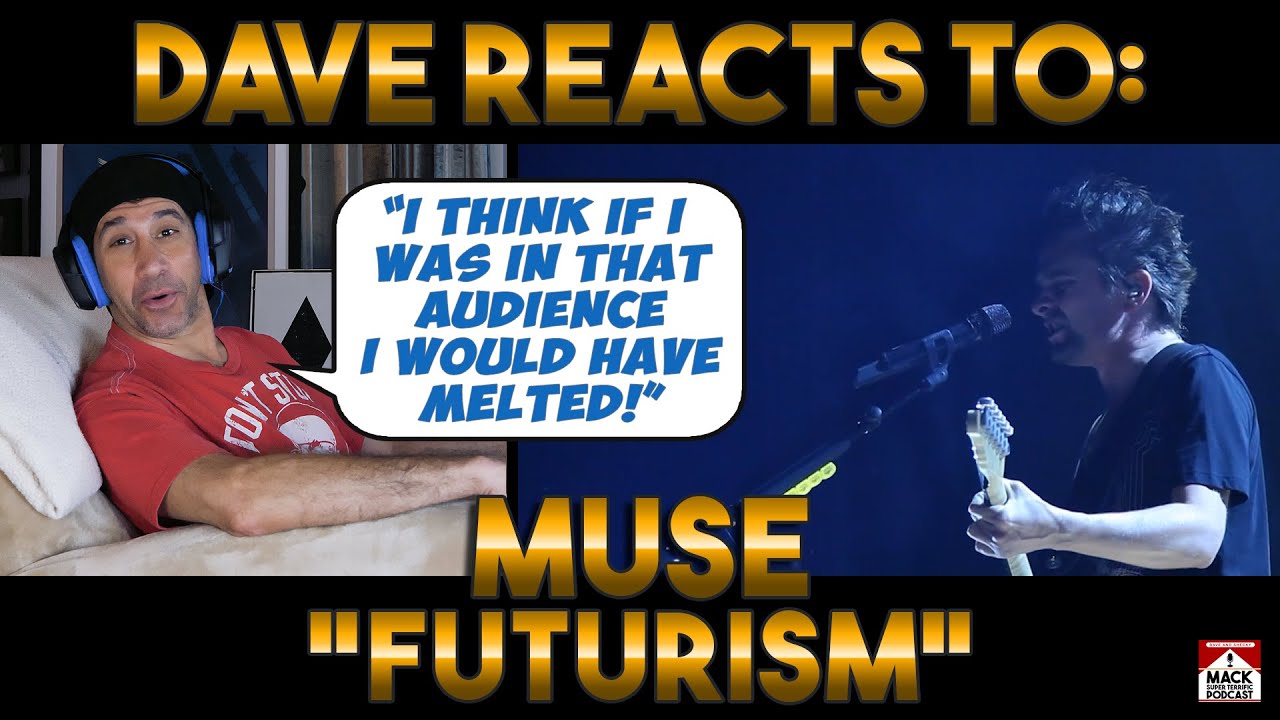 Dave's Reaction: Muse — Futurism