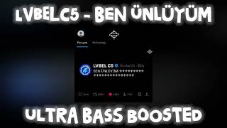 Lvbelc5 - Ben Ünlüyüm Ultra Bass Boosted