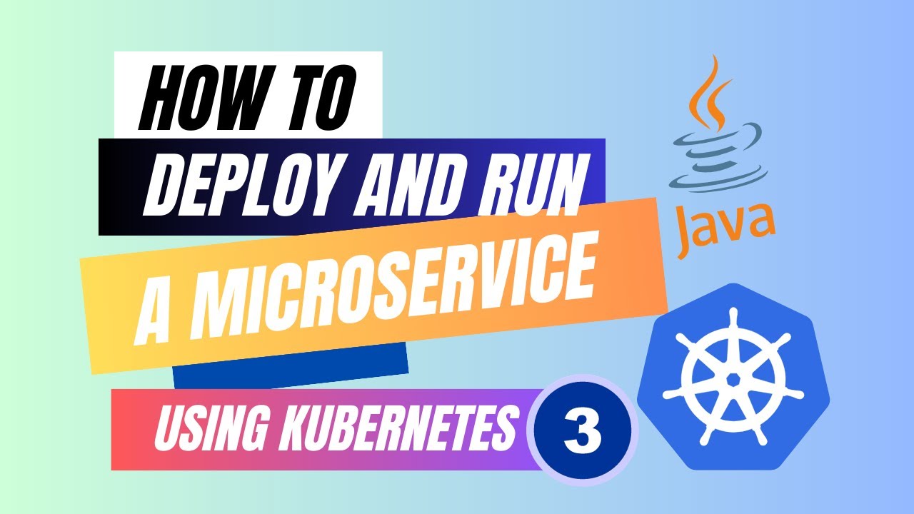 How to deploy & run a Microservice using Kubernetes - Part 3 of 3 - YouTube