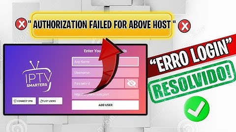IPTV SMARTERS PRO ERRO DE LOGIN RESOLVIDO 2025 ! (Authorization failed for above host)