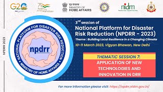 THEMATIC SESSION 7: Application of New Technologies and Innovation in DRR.| NPDRR 2023 | NDMA | NIDM screenshot 2