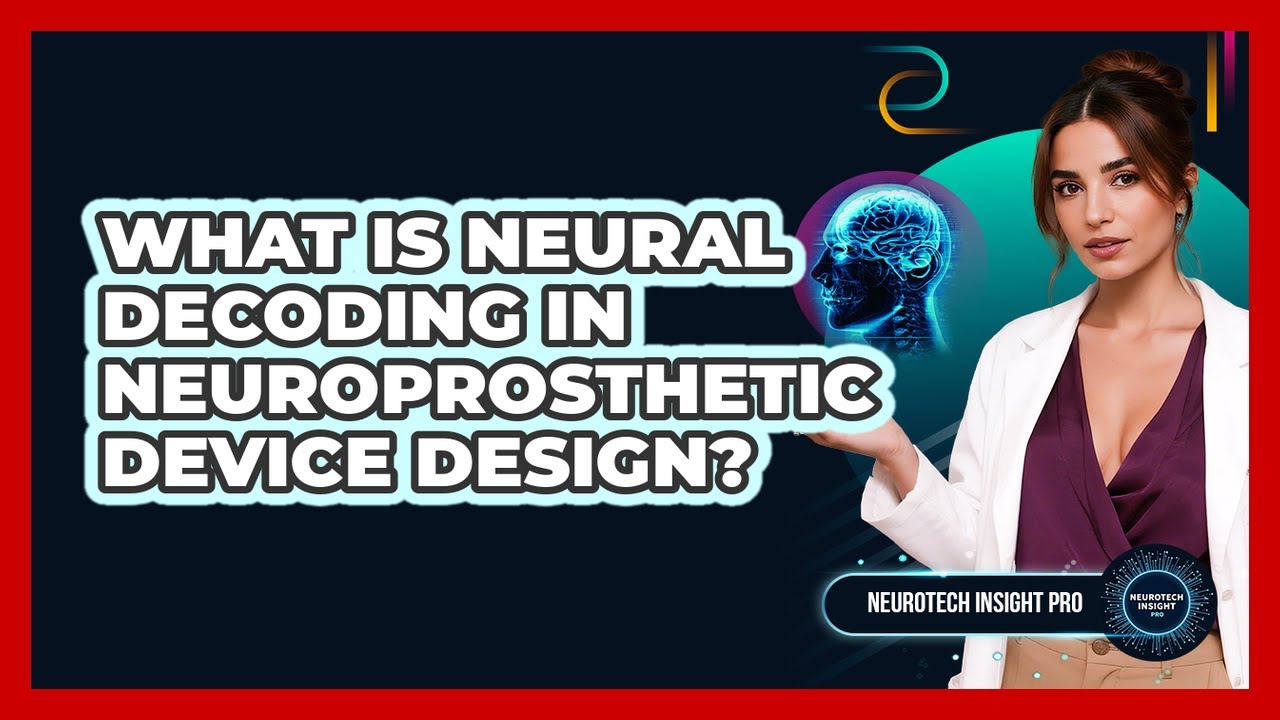 What Is Neural Decoding In Neuroprosthetic Device Design? - Neurotech ...