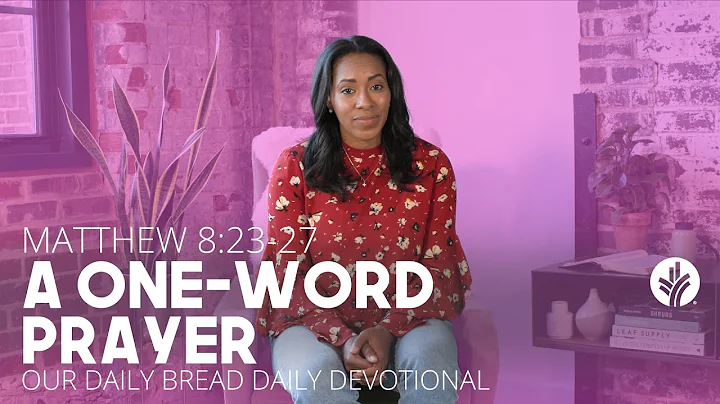 A One-Word Prayer | Matthew 8:2327 | Our Daily Bre...
