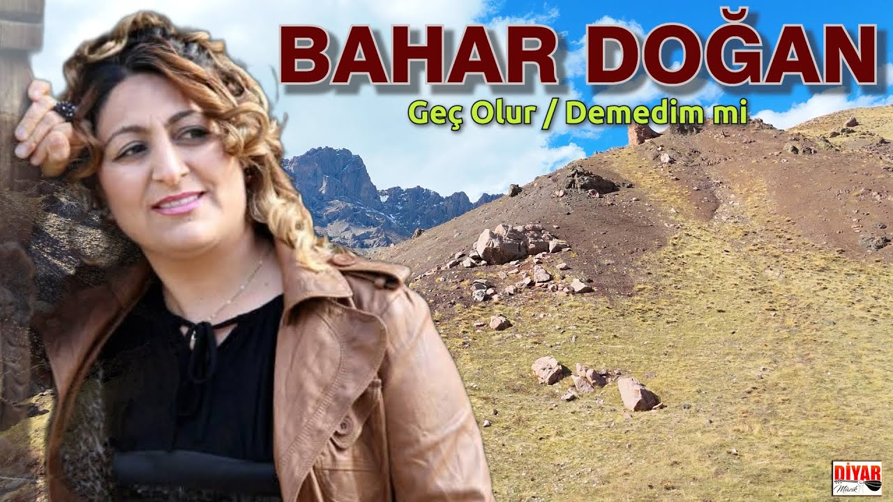 Bahar Doğan - Geç Olur  Demedim mi