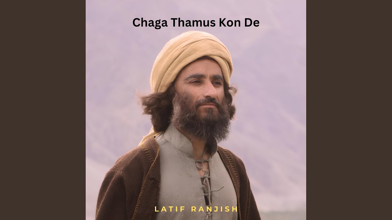 Chaga Thamus Kon De Shina Song feat Latif Ranjish