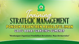 TRAINING STRATEGIC MANAGEMENT Pondok Pesantren Raudlatul Iman TRAINING STRATEGIC MANAGEMENT Pondok Pesantren Raudlatul Iman