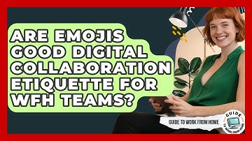 Are Emojis Good Digital Collaboration Etiquette For WFH Teams? - Guide To Work From Home