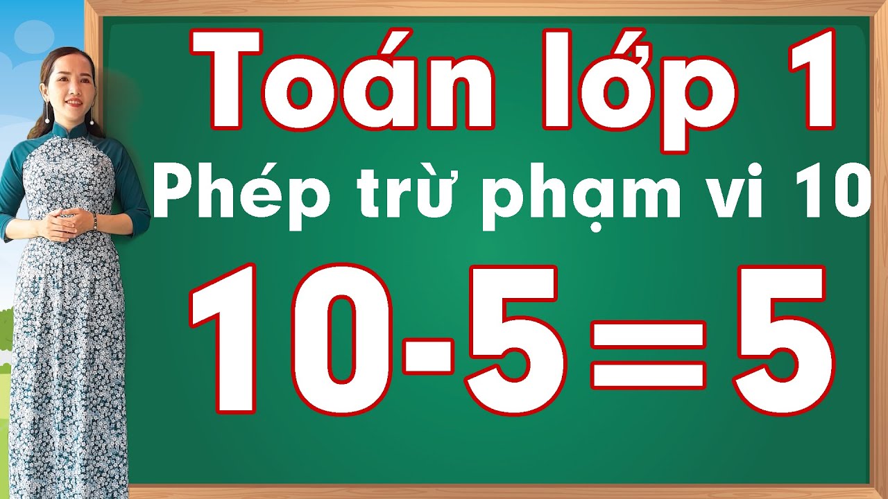 Toán trừ phạm vi 10 |Học toán lớp 1 - bài 7