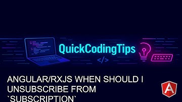 Angular Tutorial: Angular/RxJS When should I unsubscribe from `Subscription`