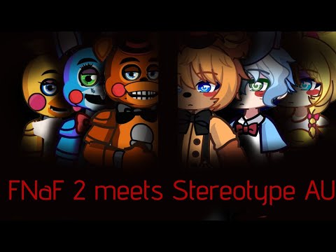 FNaF 2 meets stereotypical AU // Gacha Life