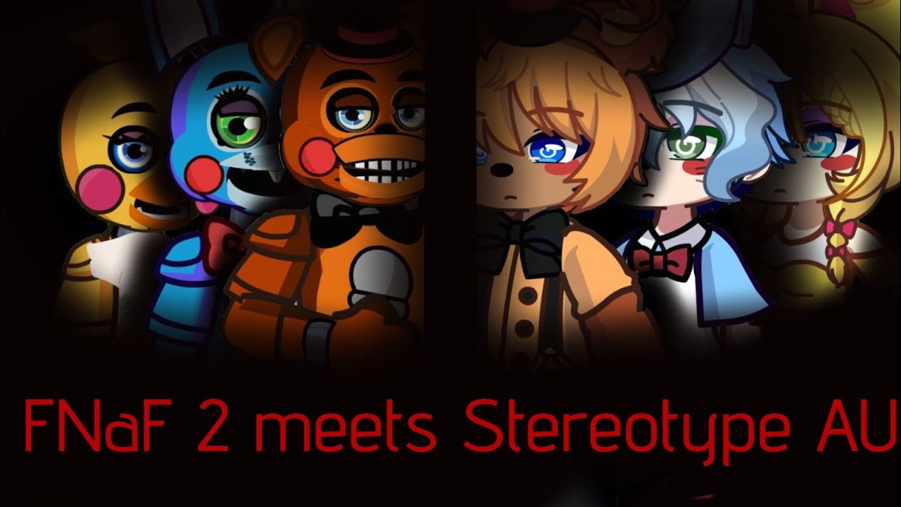 FNaF 2 meets stereotypical AU // Gacha Life
