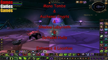 Mana Tombs, Auchenai Crypts, shadow Labyrinth, Sethekk Halls Entrance & Location The Burning Crusade