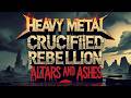 ALTARS AND ASHES рџ Ґ CRUCIFIED REBELLION Official Video Christian Heavy Metal Anthem Of Revival ALTARS AND ASHES рџ Ґ CRUCIFIED REBELLION Official Video Christian Heavy Metal Anthem Of Revival