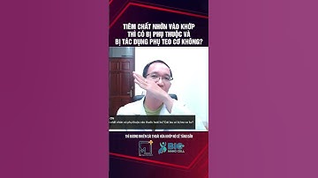 Tiêm chất nhờn vào khớp thì có bị phụ thuộc và bị teo cơ không? | Bác Sĩ Trần Minh #shorts #short