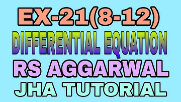 EX-21(8-12)|R.S AGGARWAL|DIFFERENTIAL EQUATION|JHA TUTORIAL