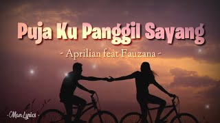 Puja Ku Panggil Sayang -Aprilian feat Fauzana(Lyrics)