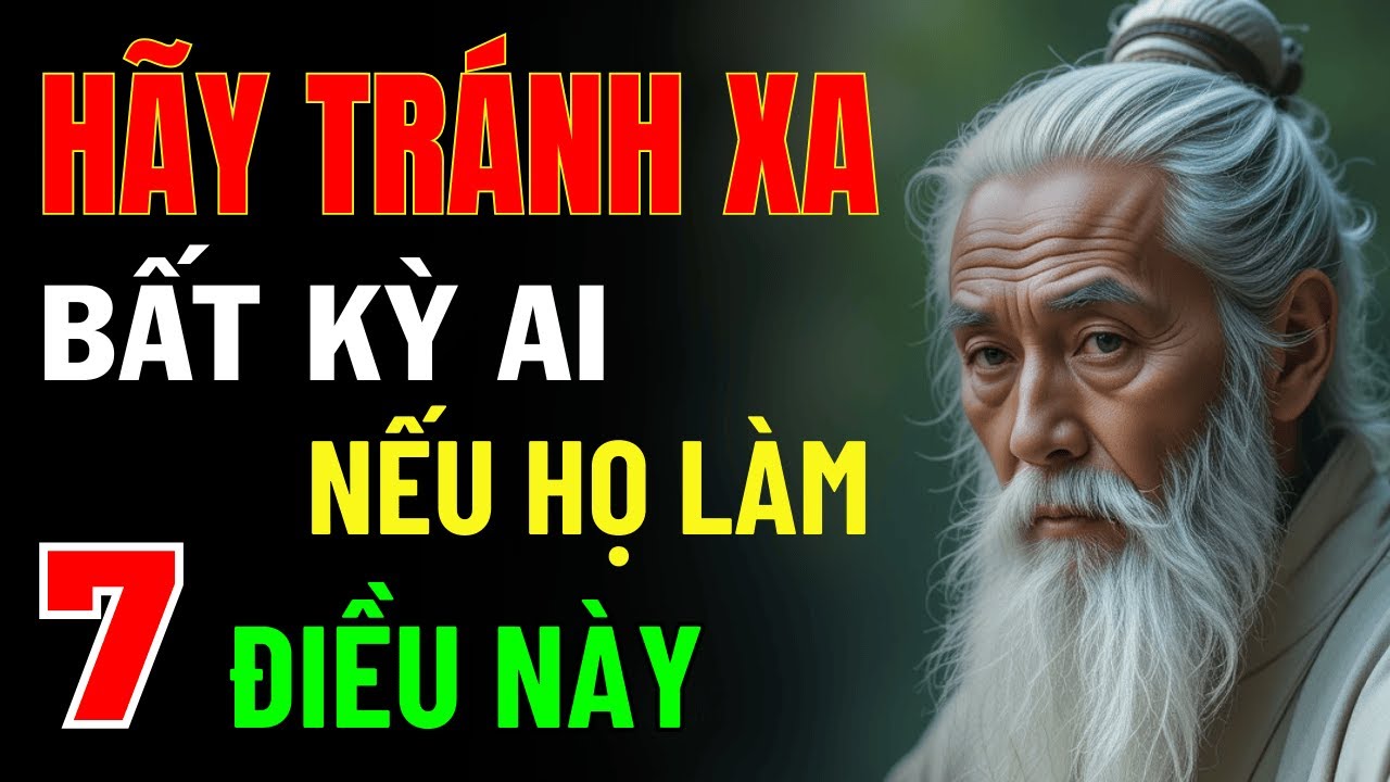 Outline Video Cổ Nhân Dạy: Hãy Tránh Xa Bất Kỳ Ai Nếu Họ Làm 7 Điều Này