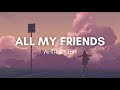 Whitneytbh - All My Friends Lyrics Tiktok Version | Looped “now All my friends are wasted”