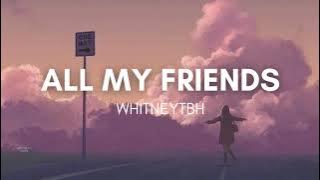 Whitneytbh - All My Friends Lyrics Tiktok Version | Looped “now All my friends are wasted”