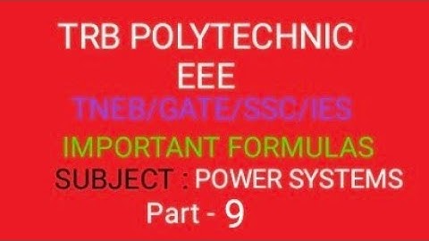 TRB POLYTECHNIC (ENGG)/ GATE/SSC/JE/TNEB/POWER SYSTEMS FORMULAS (part-9)