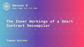 The Inner Workings of a Smart Contract Decompiler by Tomasz Kolinko (Devcon5)