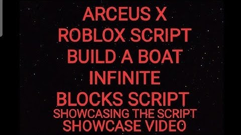 ARCEUS X ROBLOX SCRIPT - BUILD A BOAT INFINITE BLOCKS SCRIPT - see script link on comments
